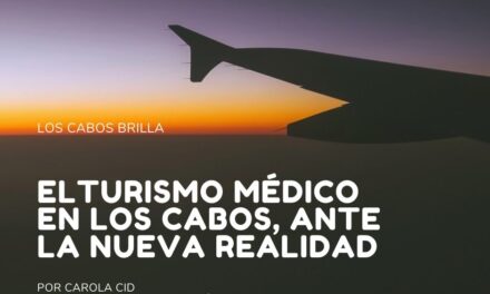 EL TURISMO MÉDICO EN LOS CABOS ANTE LA NUEVA REALIDAD